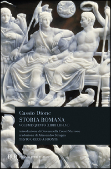 Storia romana. Testo greco a fronte. 5: Libri 52-56 - Cassio Dione - Libro  - Mondadori Store