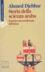 Storia della scienza araba. Il patrimonio intellettuale dell Islam