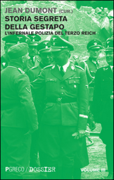 Storia segreta della Gestapo. L'infernale polizia del Terzo Reich. 3.