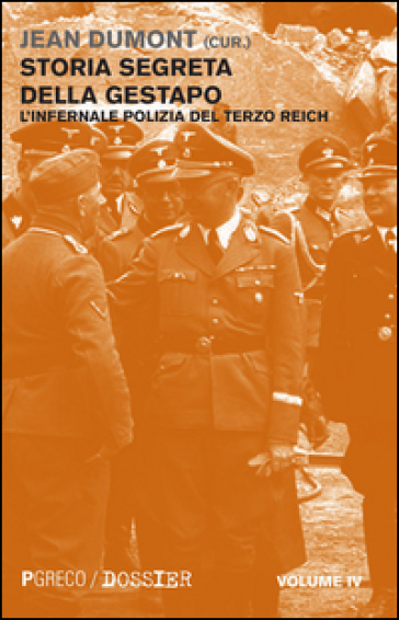 Storia segreta della Gestapo. L'infernale polizia del Terzo Reich. 4.
