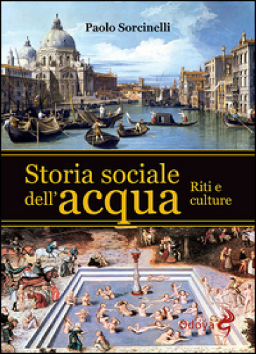 Storia sociale dell'acqua. Riti e culture