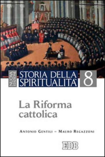 Storia della spiritualità. 8: La riforma cattolica
