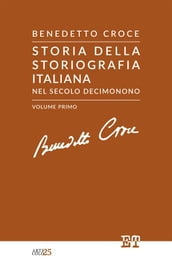 Storia della storiografia italiana nel secolo decimonono - Volume Primo