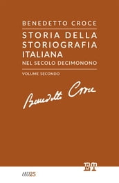 Storia della storiografia italiana nel secolo decimonono - Volume Secondo