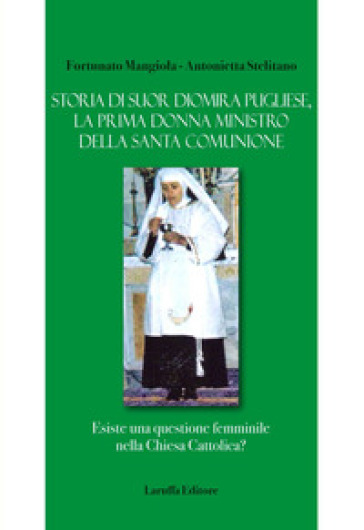 Storia di suor Diomira Pugliese, la prima donna ministro della Santa Comunione. Esiste una questione femminile nella Chiesa Cattolica?