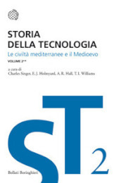 Storia della tecnologia. 2/2: Le civiltà mediterranee e il Medioevo