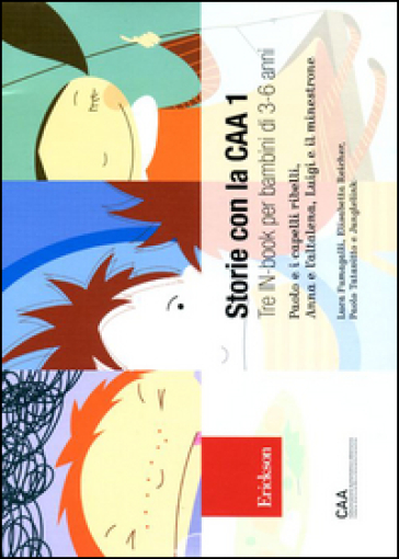 Storie con la CAA 1. Tre in-book per bambini di 3-6 anni: Paolo e i capelli ribelli-Anna e l'altalena-Luigi e il minestrone