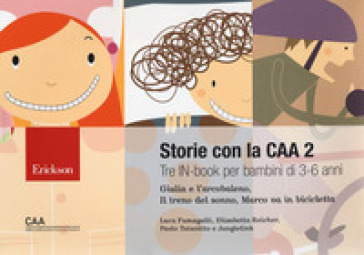 Storie con la CAA 2. Tre in-book per bambini di 3-6 anni: Giulia e l'arcobaleno-Il treno del sonno-Marco va in bicicletta. Nuova ediz.