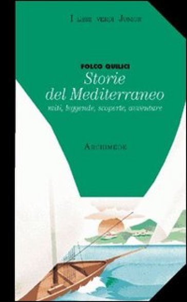 Storie del Mediterraneo. Miti leggende scoperte avventure