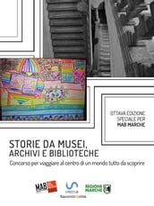 Storie da musei, archivi e biblioteche - i racconti e le fotografie (8. edizione)