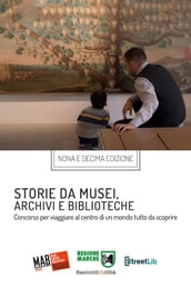Storie da musei, archivi e biblioteche - i racconti e le fotografie (9. e 10. edizione)