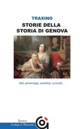 Storie della storia di Genova- fatti, personaggi, aneddoti, curiosità...