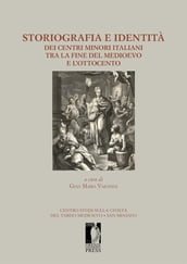 Storiografia e identità dei centri minori italiani tra la fine del medioevo e l Ottocento