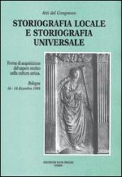 Storiografia locale e storiografia universale. Forme di acquisizione del sapere storico nella cultura antica. Atti del Convegno (Bologna, 16-18 dicembre 1999)