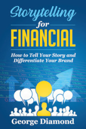 Storytelling for financial. How to tell your story and differentiate your brand