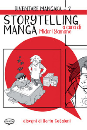 Storytelling manga. Diventare mangaka. Ediz. illustrata. 2.