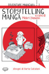 Storytelling manga. Diventare mangaka. Ediz. illustrata. 2.