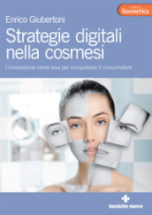 Strategie digitali nella cosmesi. L innovazione come leva per conquistare il consumatore