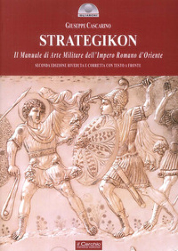 Strategikon. Il manuale di arte militare dell'Impero Romano d'Oriente. Ediz. multilingue