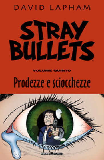 Stray bullets. 5: Prodezze e sciocchezze