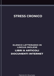 Stress Cronico: Elenco Letterario in Lingua Inglese: Libri & Articoli, Documenti Internet