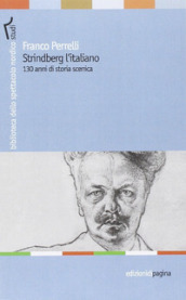 Strindberg l italiano. 130 anni di storia scenica