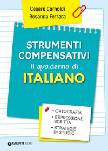 Strumenti compensativi. Il quaderno di italiano. Ortografia, espressione scritta e strategie di studio