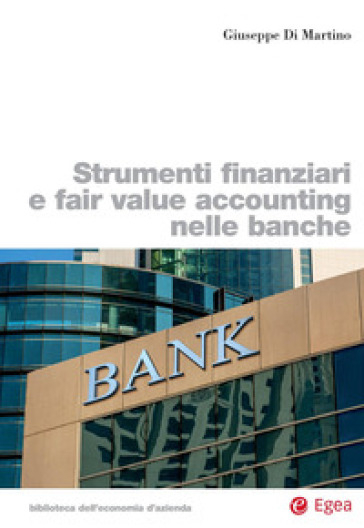 Strumenti finanziari e fair value accounting nelle banche