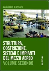Struttura, costruzione, sistemi e impianti del mezzo aereo. Per gli Ist. tecnici. Con espansione online. Vol. 2