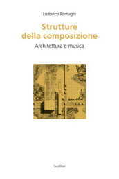 Strutture della composizione. Architettura e musica
