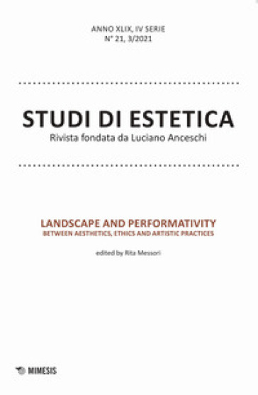 Studi di estetica. Ediz. italiana e inglese (2021). 3: Landscape and performativity. Between aesthetics, ethics and artistic practices