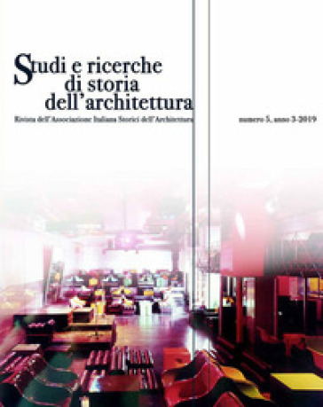 Studi e ricerche di storia dell'architettura (2019). Vol. 5