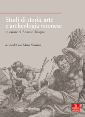 Studi di storia, arte e archeologia veronese in onore di Bruno Chiappa