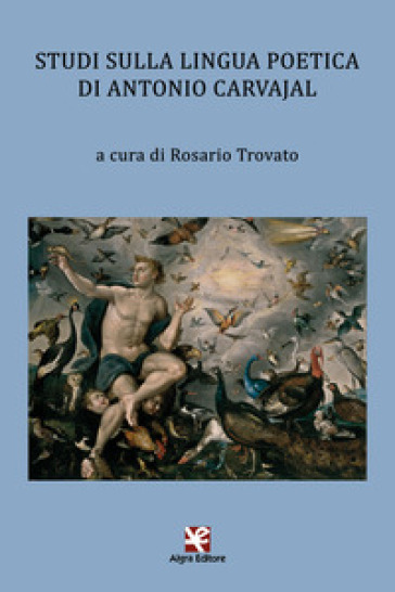 Studi sulla lingua poetica di Antonio Carvajal