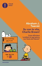 Su con la vita, Charlie Brown!