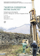 «Subtus copertum Petre Sancte». Indagini geoarcheologiche presso il  Borgaccio  di Pieve Vergonte (VCO). Ediz. italiana e inglese