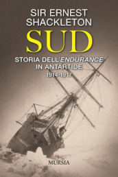 Sud. Storia dell Endurance in Antartide. 1914-1917