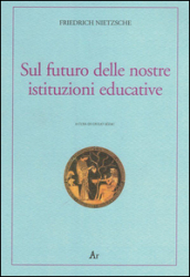 Sul futuro delle nostre istituzioni educative. Ediz. italiana e tedesca