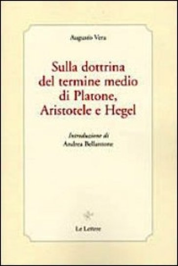 Sulla dottrina del termine medio di Platone, Aristotele e Hegel