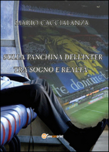 Sulla panchina dell'Inter. Tra sogno e realtà