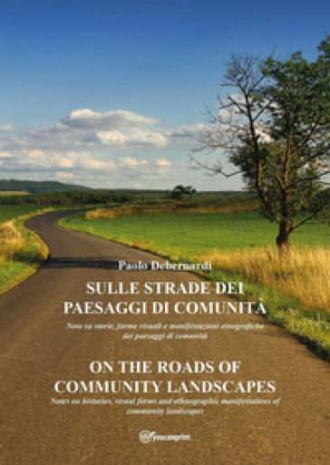 Sulle strade dei paesaggi di comunità-On the roads of community landscapes. Ediz. bilingue