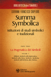 Summa symbolica. Istituzioni di studi simbolici e tradizionali. 3/1: La pragmatica dei simboli