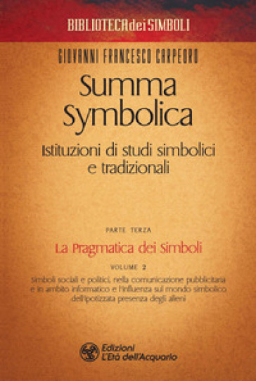 Summa symbolica. Istituzioni di studi simbolici e tradizionali. 3/2: La pragmatica dei simboli