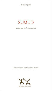 Sumud. Resistere all oppressione