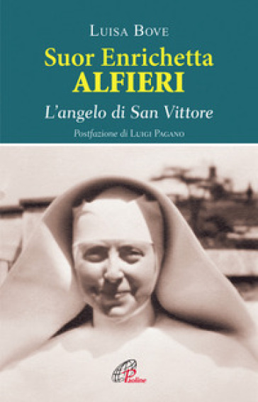 Suor Enrichetta Alfieri. L'angelo di San Vittore