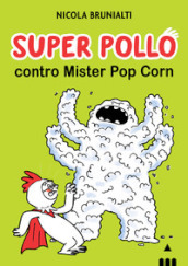 Super Pollo contro Mister Pop Corn