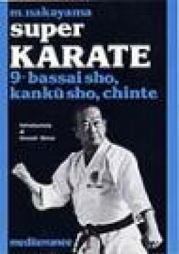 Super karate. 9.Bassai Sho, Kanku Sho, Chinte
