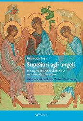 Superiori agli angeli. Dipingere la Trinità di Rublev: un manuale interattivo