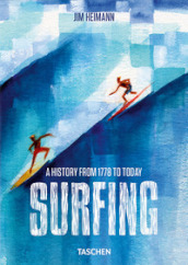 Surfing. 1778-Today. Ediz. illustrata