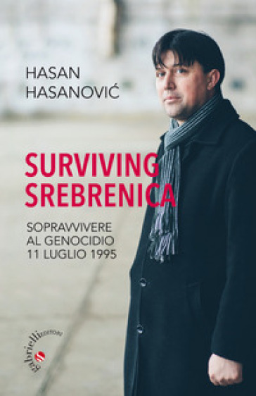 Surviving Srebrenica. Sopravvivere al genocidio 11 luglio 1995